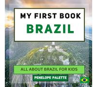 My First Book - Brazil: All About Brazil For Kids (My First Book - World Edition)