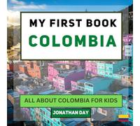 My First Book - Colombia: All About Colombia For Kids (My First Book - World Edition)