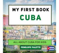 My First Book - Cuba: All About Cuba For Kids (My First Book - World Edition)
