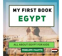 My First Book - Egypt: All About Egypt For Kids (My First Book - World Edition)