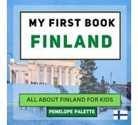 My First Book - Finland: All About Finland For Kids (My First Book - World Edition)