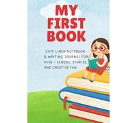 My First Book for Kids Ages 6-10: A Cute Lined Notebook & Writing Journal for School, Stories, Drawing Ideas, and Creative Fun
