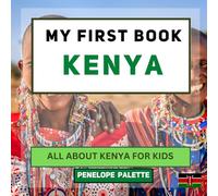 My First Book - Kenya: All About Kenya For Kids (My First Book - World Edition)