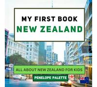 My First Book - New Zealand: All About New Zealand For Kids (My First Book - World Edition)