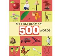 MY FIRST BOOK OF 500 WORDS: Early Learning Picture Book for Kids (500 Words Book)