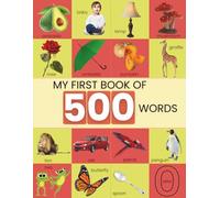 MY FIRST BOOK OF 500 WORDS: Early Learning Picture Book for Kids (My First Picture Book)