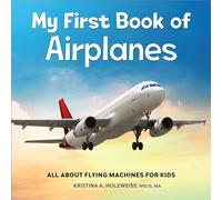 My First Book of Airplanes: All about Flying Machines for Kids