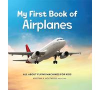 My First Book of Airplanes: All about Flying Machines for Kids