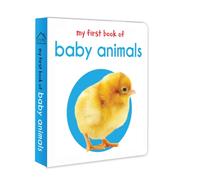 My First Book of Baby Animals : First Board Book