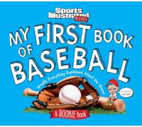 My First Book of Baseball: Mostly Everything Explained About the Game (A Rookie Book): A Rookie Book (A Sports Illustrated Kids Book)
