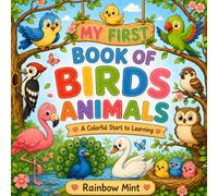 My First Book of Birds: Fun Bird Pictures for Kids Ages 3-6: A Colorful Early Learning Book with Bird Names, Cute Illustrations, and Educational Fun for Toddlers and Preschoolers