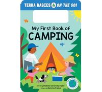 My First Book of Camping: The Camping Board Book for Toddlers and Kids (Terra Babies on the Go Book 1)