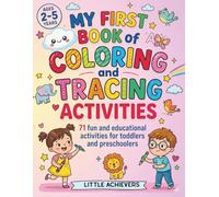 My First Book of Coloring and Tracing Activities - Learn to Draw, Trace Lines, and Color Adorable Animals: 71 Fun & Educational Exercises for Toddlers ... Achievers: Activity Collection for Toddlers)