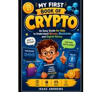 My First Book of Crypto: An Easy Guide for Kids to Understand Bitcoin, Blockchain, and Digital Money