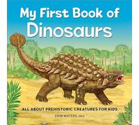 My First Book of Dinosaurs: All about Prehistoric Creatures for Kids