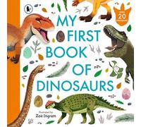 My First Book of Dinosaurs: Illustrated first book of prehistoric dinosaurs with fun facts and identification guide for young palaeontologists age 4-8 (Zoe Ingram's My First Book of...)