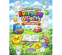 My first book of Everyday objects: Big and Simple Everyday Object Drawings for Toddlers and Preschool Children to Color and Enjoy (Colouring Books)