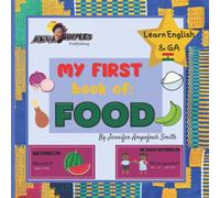 My First Book of Food | Learn GA and English: Learn English & GA, For Children, Learn GA Dangbe, Language Book, EAL Book, Bilingual Books, First Words, Learn Ghana Language