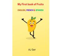 My First book of Fruits ENGLISH, FRENCH & SPANISH