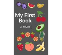 My First Book Of Fruits: Preschool and Toddler Fruits Book - Learn The Names Of Fruit