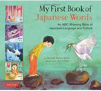 My First Book of Japanese Words : An ABC Rhyming Book of Japanese Language and Culture