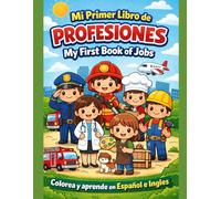 My first book of jobs Mi primer libro de profesiones: colorea y aprende español e ingles de 2 a 6 años (Libros para colorear Español - Ingles)