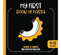 My First Book of Pasta: Black and White High Contrast Baby Book