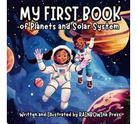 My first Book of Planets and Solar System : Written and Illustrated by Rainbowink Press: A Beginner's Guide to the Cosmos: Exploring All Mysteries of ... Informations about our Galaxy and Universe