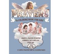 My First Book of PRAYERS: A Coloring Book for Kids - 58 Beautiful Coloring Pages plus 51 Simple Prayers and Grateful Thoughts to Inspire Kindness, Faith and Love Every Day
