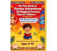 My First Book of Purana Adventures: 50 Magical Purana Tales for Children | For Age 4 to 10 | With Bilingual English-Nepali Translations