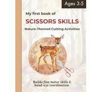 My first book of SCISSOR SKILLS: Nature-Themed Cutting Activities for Ages 3-5
