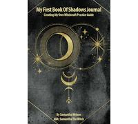 My First Book Of Shadows Journal: Creating My Own Witchcraft Practice Guide