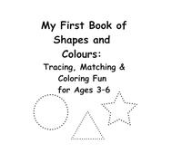 My First Book of Shapes and Colours: Tracing, Matching & Coloring Fun for Ages 3-6