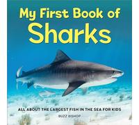 My First Book of Sharks: All about the Largest Fish in the Sea for Kids