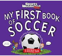 My First Book of Soccer: A Rookie Book (A Sports Illustrated Kids Book) (Sports Illustrated Kids Rookie Books)