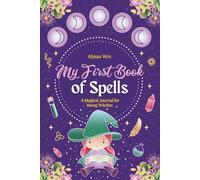 My First Book of Spells: A Magical Journal for Young Witches