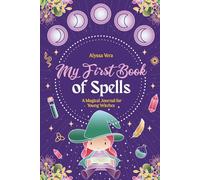 My First Book of Spells: A Magical Journal for Young Witches