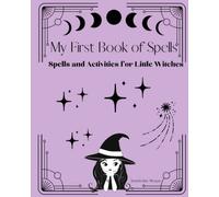 My First Book of Spells: Spells and Activities for Little Witches