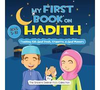 My First Book on Hadith for Children: An Islamic Book Teaching Kids the Way of Prophet Muhammad, Etiquette, & Good Manners (Islamic Books for Kids | Fun & Educational Islamic Series)