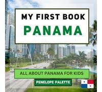 My First Book - Panama: All About Panama For Kids (My First Book - World Edition)