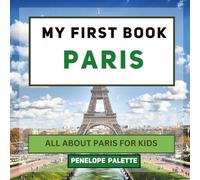 My First Book - Paris: All About Paris For Kids (My First Book - World Edition)
