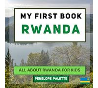 My First Book - Rwanda: All About Rwanda For Kids (My First Book - World Edition)