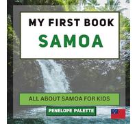 My First Book - Samoa: All About Samoa For Kids (My First Book - World Edition)