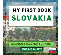 My First Book - Slovakia: All About Slovakia For Kids (My First Book - World Edition)