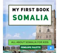 My First Book - Somalia: All About Somalia For Kids (My First Book - World Edition)