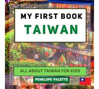 My First Book - Taiwan: All About Taiwan For Kids (My First Book - World Edition)