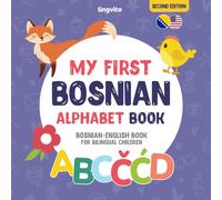 My First Bosnian Alphabet Book. Bosnian-English book for Bilingual Children: Fun & artistic Bosnian-English picture book for kids. A Bosnian alphabet ... Books for Bilingual Children)