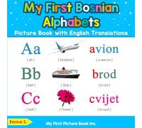 My First Bosnian Alphabets Picture Book with English Translations: Bilingual Early Learning & Easy Teaching Bosnian Books for Kids: 1 (Teach & Learn Basic Bosnian words for Children)