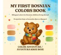 My First Bosnian Colors Book: Bilingual English - Bosnian Colors Book for Kids · Learn Colors Through Play (Mala Riječ - Bosnian Books for Children)