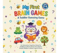My First Brain Games: A Toddler Guessing Game: An Interactive Cognitive Games for Toddlers and Brain Games for Infants. Simple Riddle for a Smart Kids 2-4 to Boost Logic and Focus